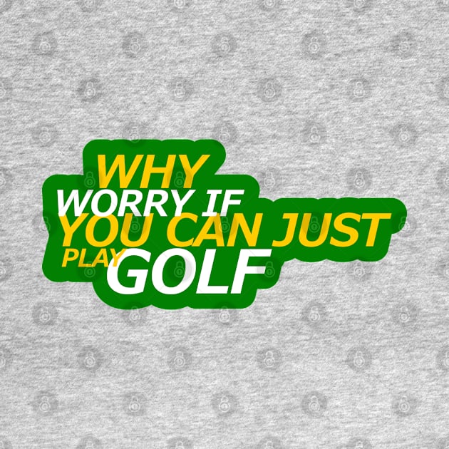 Why worry Golf design by etees0609